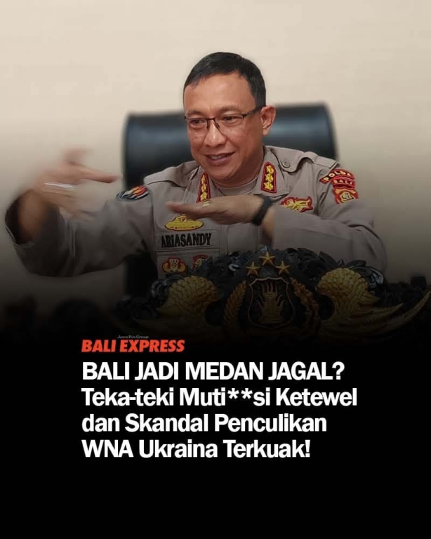 Teka-Teki Mutilasi Ketewel dan Skandal Penculikan WNA Ukraina Terkuak