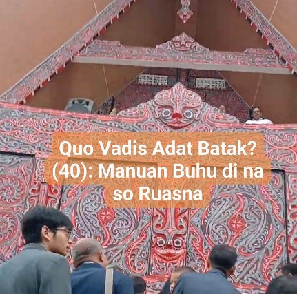 Quo Vadis Adat Batak: MANUAN BUHU DI NA SO RUASNA
